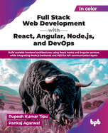 Full Stack Web Development with React, Angular, Node.js, and DevOps: Build scalable frontend architectures using React hooks and Angular services while integrating Node.js backends and RESTful API communication layers (English Edition)