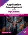 Application Development with PyCharm: Building real-world applications in Python with the convenience of PyCharm (English Edition)