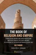 The Book Of Religion And Empire: A semi-official defence and exposition of Islam Written by order at the court and with the assistance of the Caliph Mutawakkil (A.D 847-861)