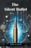The Silent Bullet (Edition2024)