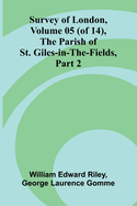 Survey of London, Volume 05 (of 14), the parish of St. Giles-in-the-Fields, part 2