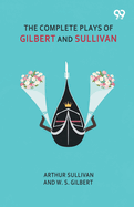 The Complete Plays of Gilbert and Sullivan