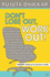 Dont Lose Out, Work Out!