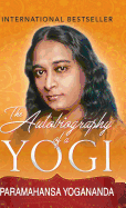 The Autobiography of a Yogi (Paramahansa Yogananda)