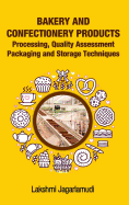 Bakery and Confectionery Products: Processing, Quality Assessment, Packging and Storage Techniques