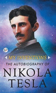 My Inventions: the Autobiography of Nikola Tesla