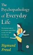 The Psychopathology of Everyday Life (General Press Pod Books)