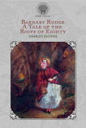 Barnaby Rudge: a Tale of the Riots of Eighty (Throne Classics)