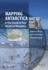 Mapping Antarctica: a Five Hundred Year Record of Discovery (Springer Praxis Books)
