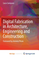 Digital Fabrication in Architecture, Engineering and Construction