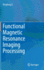 Functional Magnetic Resonance Imaging Processing