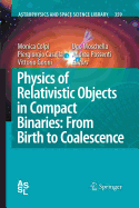 Physics of Relativistic Objects in Compact Binarie