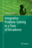Integrative Problem-Solving in a Time of Decadence