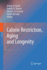 Calorie Restriction, Aging and Longevity