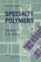 Specialty Polymers