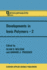 Developments in Ionic Polymers? ? 2