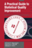 A Practical Guide to Statistical Quality Improveme