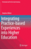 Integrating Practice-Based Experiences Into Higher