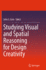 Studying Visual and Spatial Reasoning for Design C