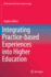 Integrating Practice-Based Experiences Into Higher
