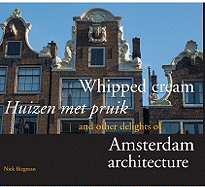 Whipped Cream: and Other Delights of Amsterdam Architecture