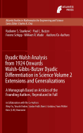 Dyadic Walsh Analysis From 1924 Onwards Walsh-Gibbs-Butzer Dyadic Differentiation in Science Volume 2 Extensions and Generalizations