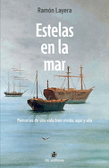 Estelas en la mar. Memorias de una vida bien vivida, aqu� y all�