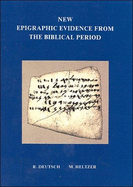 New Epigraphic Evidence From the Biblical Period (Tel Aviv Archaeological) Michael Heitzer
