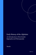 Early History of the Alphabet: an Introduction to West Semitic Epigraphy and Paleography (Ancient Near East)