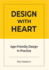 DESIGN WITH HEART Age-Friendly Design in Practice