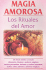 Magia Amorosa: Los Rituales Del Amor