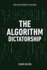 The Algorithm Dictatorship: When Code Controls Civilization