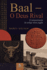 Baal - O Deus Rival: O renascimento do antigo deus pag�o