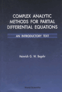 Complex Analytic Methods for Partial Differential Equations: an Introductory Text