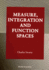 Measure, Integration and Function Spaces