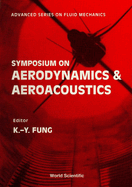 Aerodynamics and Aeroacoustics-Proceedings of the Symposium