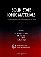 Solid State Ionic Materials: Proceedings of the 4th Asian Conference on Solid State Ionics Kuala Lumpur, Malaysia 2-6 August 1994