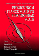 Physics From Planck Scale to Electroweak Scale-Proceedings of the Us-Polish Workshop 1994
