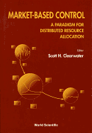 Market-Based Control: a Paradigm for Distributed Resource Allocation