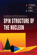 Spin Structure of the Nucleon-Proceedings of the the Riken Symposium