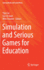 Simulation and Serious Games for Education