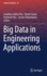 Big Data in Engineering Applications (Studies in Big Data, 44)
