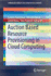 Auction Based Resource Provisioning in Cloud Computing