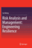 Risk Analysis and Management: Engineering Resilien
