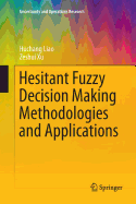 Hesitant Fuzzy Decision Making Methodologies and a