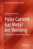 Pulse Current Gas Metal Arc Welding: Characteristics, Control and Applications