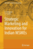 Strategic Marketing and Innovation for Indian MSMEs