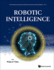 Robotic Intelligence (World Scientific Encyclopedia With Semantic Computing and Ro)
