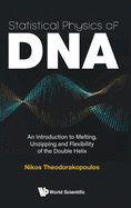 Statistical Physics of Dna: an Introduction to Melting, Unzipping and Flexibility of the Double Helix