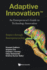 Adaptive Innovation: an Entrepreneur*S Guide to Technology Innovation